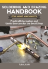 Soldering and Brazing Handbook for Home Machinists : Practical Information and Useful Exercises for the Small Shop - eBook