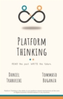 Platform Thinking : Read the past. Write the future. - eBook
