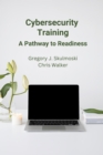 Cybersecurity Training : A Pathway to Readiness - eBook