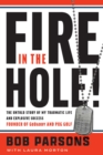 Fire in the Hole! : The Untold Story of My Traumatic Life and Explosive Success - eBook