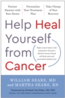 Help Heal Yourself from Cancer : Partner Smarter with Your Doctor, Personalize Your Treatment Plan, and Take Charge of Your Recovery - Book