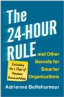 The 24-Hour Rule and Other Secrets for Smarter Organizations : Including the 6 Steps of Dynamic Documentation - Book