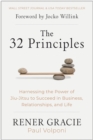 The 32 Principles : Harnessing the Power of Jiu-Jitsu to Succeed in Business, Relationships, and Life - Book