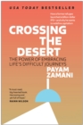 Crossing the Desert : The Power of Embracing Life's Difficult Journeys - Book
