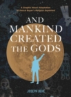 And Mankind Created the Gods : A Graphic Novel Adaptation of Pascal Boyer’s Religion Explained - Book