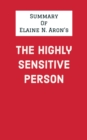Summary of Elaine N. Aron's The Highly Sensitive Person - eBook