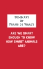 Summary of Frans de Waal's Are We Smart Enough to Know How Smart Animals Are? - eBook