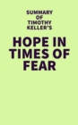 Summary of Timothy Keller's Hope in Times of Fear - eBook