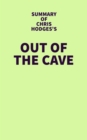 Summary of Chris Hodges's Out of the Cave - eBook