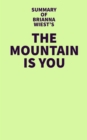 Summary of Brianna Wiest's The Mountain Is You - eBook