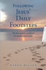 Following Jesus' Daily Footsteps : The four gospels combined in chronological order - eBook