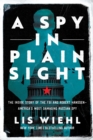 A Spy in Plain Sight : The Inside Story of the FBI and Robert Hanssen-America's Most Damaging Russian Spy - eBook