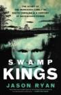 Swamp Kings : The Murdaugh Family of South Carolina and a Century of Backwoods Power - eBook