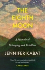 The Eighth Moon : A Memoir of Belonging and Rebellion - Book
