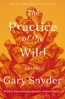 The Practice Of The Wild : Essays - Book