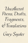 Uncollected Poems, Drafts, Fragments, and Translations - eBook