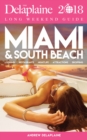 MIAMI & SOUTH BEACH - The Delaplaine 2018 Long Weekend Guide - eBook