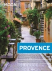Moon Provence (First Edition) : Hillside Villages, Local Food & Wine, Coastal Escapes - Book