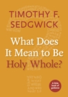 What Does It Mean to Be Holy Whole? - eBook