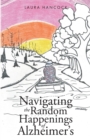 Navigating the Random Happenings of Alzheimer's - eBook