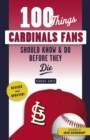 100 Things Cardinals Fans Should Know &amp; Do Before They Die - eBook