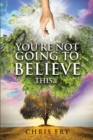 You're Not Going to Believe This... - eBook