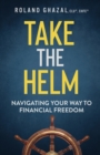 Take the Helm : Navigating Your Way to Financial Freedom - Book