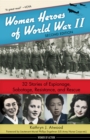 Women Heroes of World War II : 32 Stories of Espionage, Sabotage, Resistance, and Rescue - Book