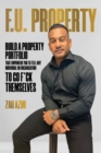 F.U. Property : Build a Property Portfolio That Empowers You to Tell Any Individual or Organisation to Go F*ck Themselves - eBook
