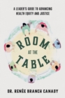 Room at the Table : A Leader's Guide to Advancing Health Equity and Inclusion - eBook