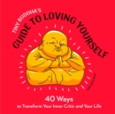 Tiny Buddha's Guide to Loving Yourself : 40 Ways to Transform Your Inner Critic and Your Life - Book