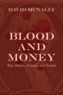 Blood and Money : War, Slavery, Finance, and Empire - Book