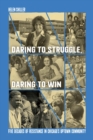 Daring to Struggle, Daring to Win : Five Decades of Resistance in Chicago’s Uptown Community - Book