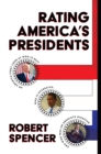 Rating America's Presidents: An America-First Look at Who Is Best, Who Is Overrated, and Who Was An Absolute Disaster - eBook