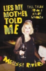 Lies My Mother Told Me : Tall Tales from a Short Woman - Book