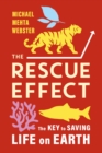 The Rescue Effect : The Key to Saving Life on Earth - Book