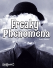 Unexplained Freaky Phenomena - eBook