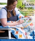 Hand Sewing : A Journey to Unplug, Slow Down & Learn Something Old; Hand Piecing, Quilting, Applique & English Paper Piecing in One Gorgeous Quilt - Book