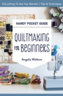 Handy Pocket Guide: Quiltmaking for Beginners : Everything to Get You Started; Tips & Techniques - Book