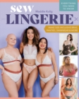 Sew Lingerie : Make Size-Inclusive Bras, Panties, Swimwear & More; Everything You Need to Know - Book