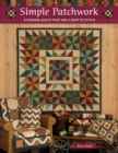 Simple Patchwork : Stunning Quilts That are a Snap to Stitch - Book