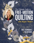 The Ultimate Guide to Free-Motion Quilting with Angela Walters : Tips, Techniques & 104 Designs - Book