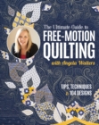 Ultimate Guide to Free-Motion Quilting with Angela Walters : Tips, Techniques & 104 Designs - eBook