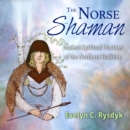 The Norse Shaman : Ancient Spiritual Practices of the Northern Tradition - eAudiobook