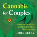 Cannabis for Couples : Enhance Intimacy and Elevate Your Relationship - eAudiobook