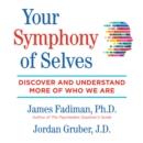 Your Symphony of Selves : Discover and Understand More of Who We Are - eAudiobook