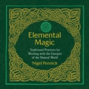 Elemental Magic : Traditional Practices for Working with the Energies of the Natural World - eAudiobook