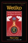 Wetiko : Healing the Mind-Virus That Plagues Our World - eBook