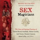 Sex Magicians : The Lives and Spiritual Practices of Paschal Beverly Randolph, Aleister Crowley, Jack Parsons, Marjorie Cameron, Anton LaVey, and Others - eAudiobook