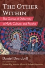 The Other Within : The Genius of Deformity in Myth, Culture, and Psyche - eBook